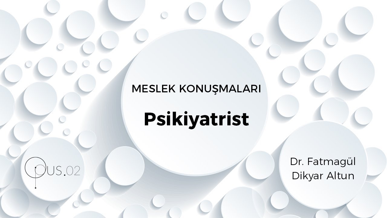 Psikiyatr Ne Yapar? | Opus.02 Meslek Konuşmaları
