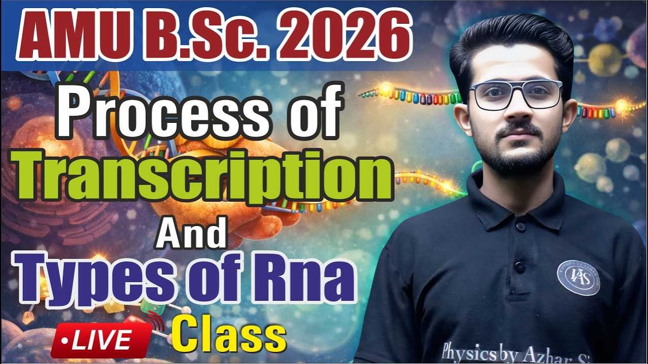 Process of Transcription and Types of RNA | AMU B.Sc Biology 2026 | Complete Lecture