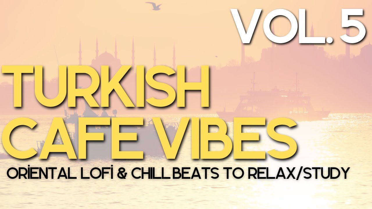 Turkish Café Vibes Vol. 5 | Oriental Lofi & Chill Beats to Relax/Study