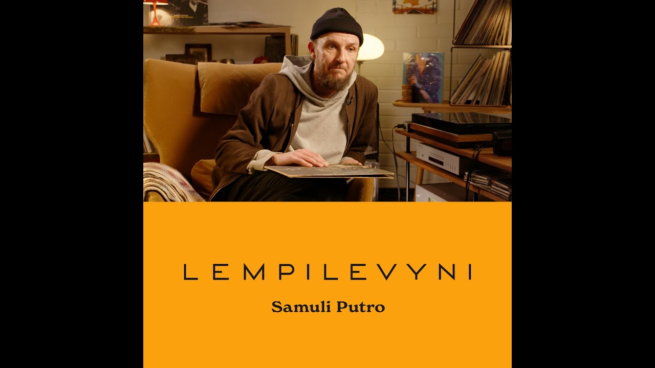 Podcast - Lempilevyni: Samuli Putro