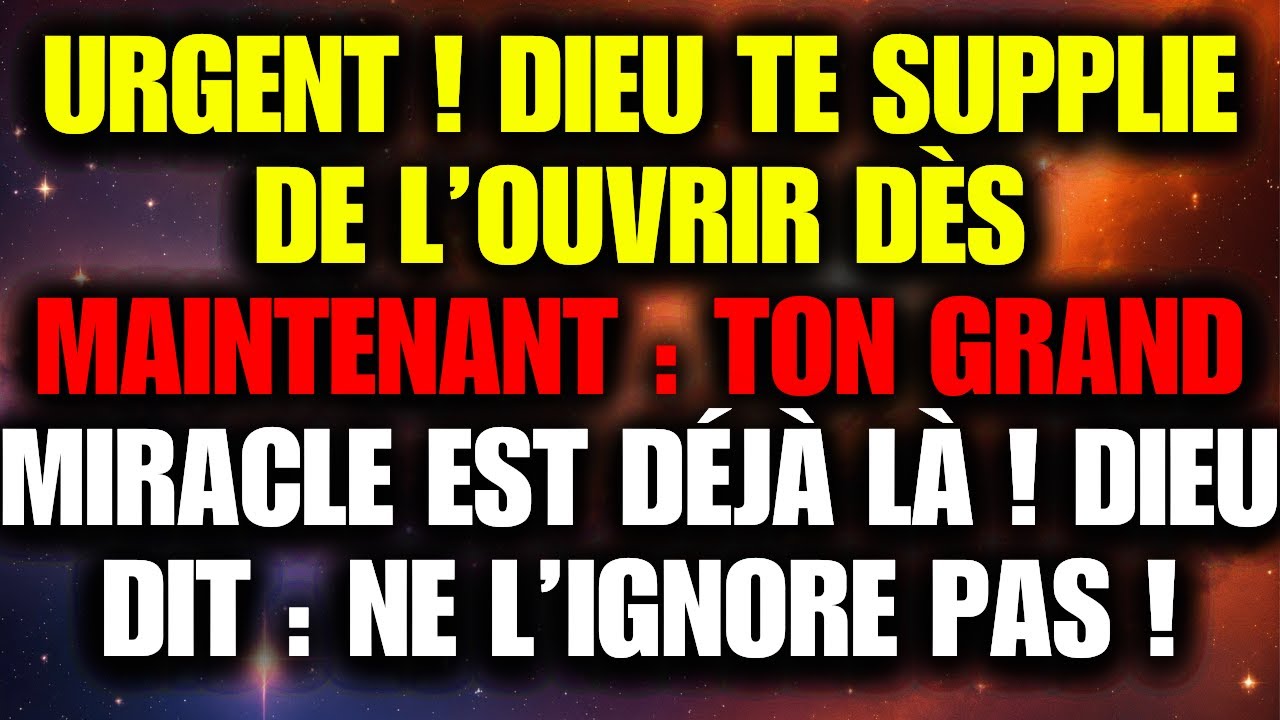 ✨ DIEU VOUS SUPPLIE DE L'OUVRIR MAINTENANT, VOTRE GRAND MIRACLE EST LÀ ! NE L'IGNOREZ PAS ! 🙏