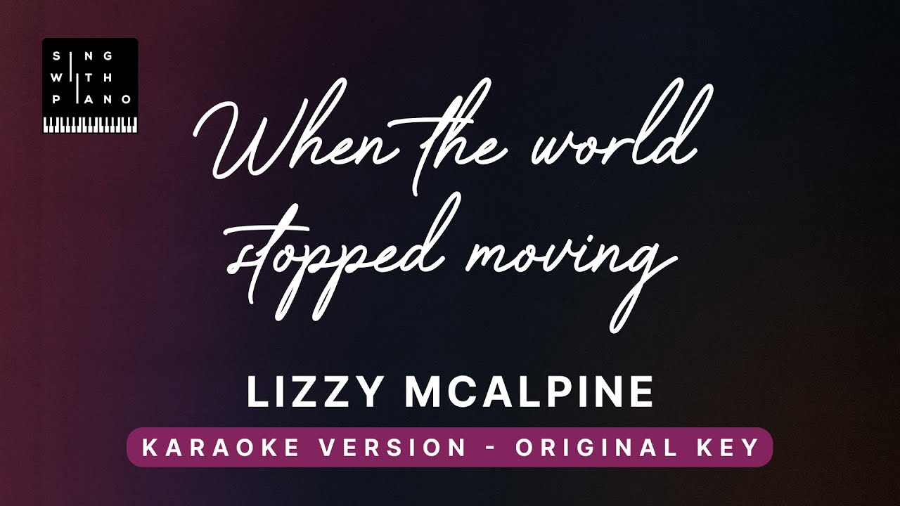 When the world stopped moving -Lizzy McAlpine (Original Key Karaoke) Piano Instrumental Cover Lyrics