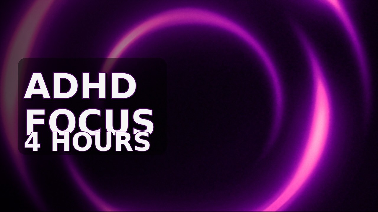 ADHD Focus Session | 4 Hours Deep Focus