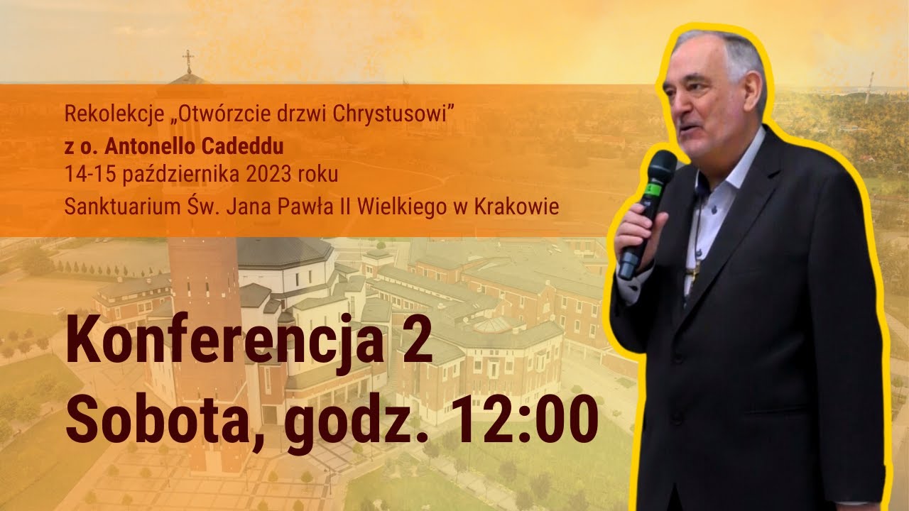 Rekolekcje z o. Antonello Cadeddu - Sanktuarium Św. Jana Pawła II w Krakowie - Konferencja 2