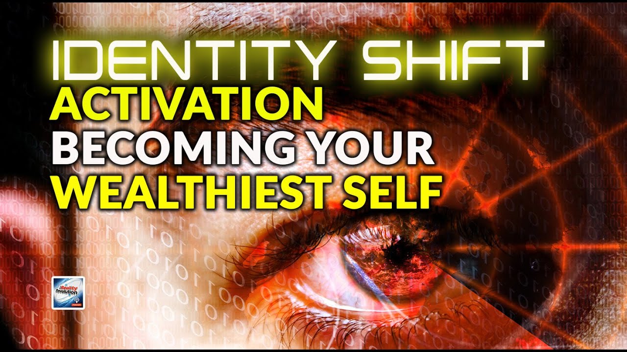 The Identity Shift Activation - Becoming Your Wealthiest Self