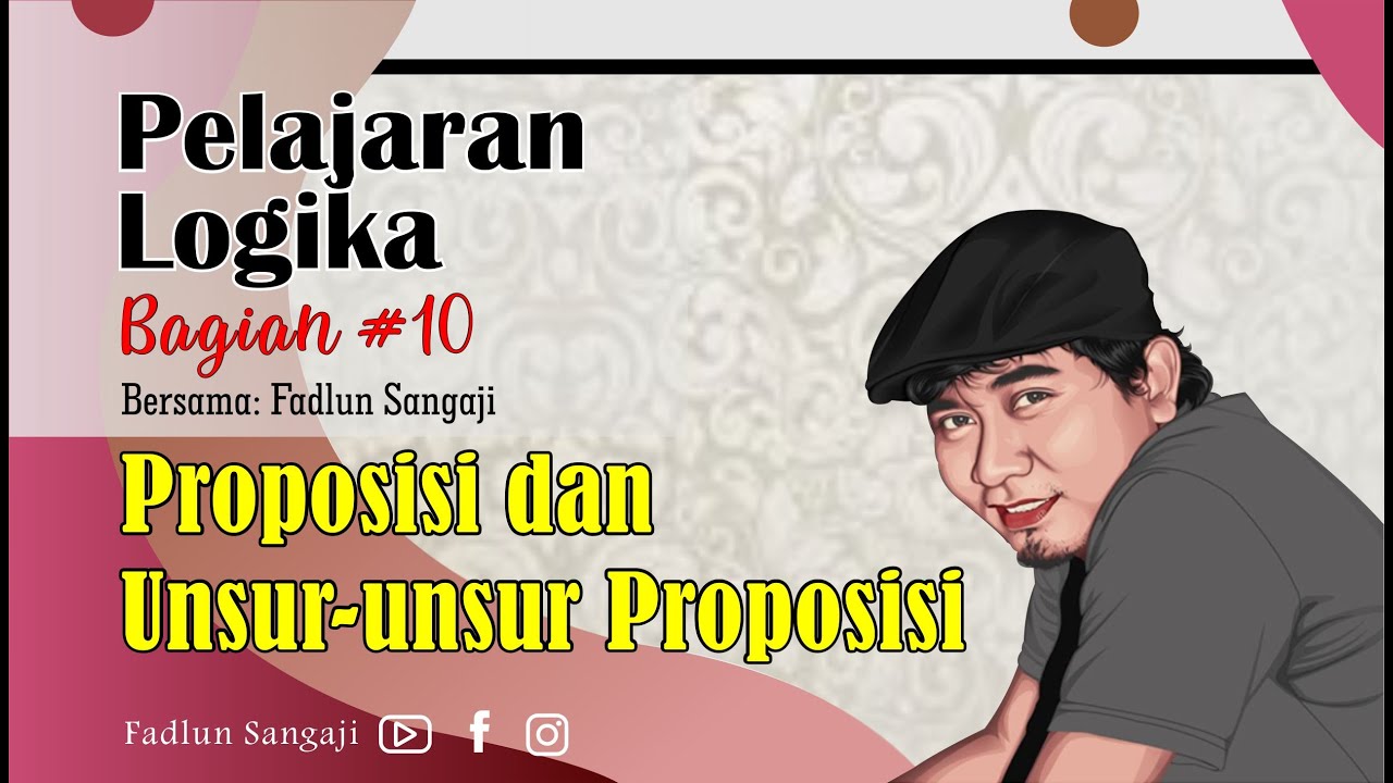 Ngaji Logika #10 || Proposisi dan Unsur unsur Proposisi || Oleh Fadlun Sangaji