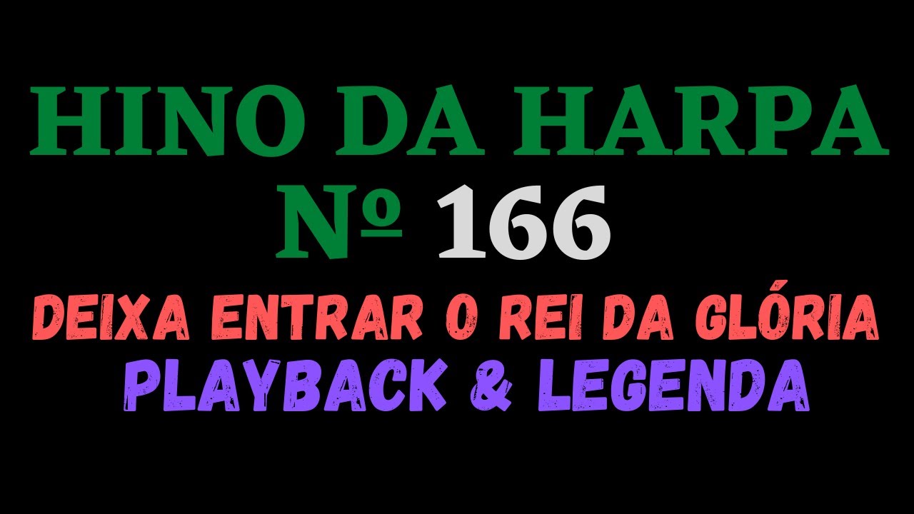 Hino da Harpa Cristã 166 - Deixa Entrar o Rei da Glória - Playback & Legenda (Atamilton Arcanjo)