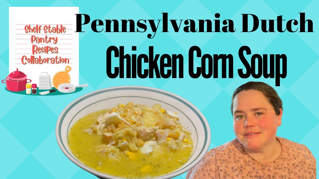 Chicken Corn Soup, Pennsylvania Dutch Recipe // Shelf Stable Pantry Recipe Collaboration (2022)