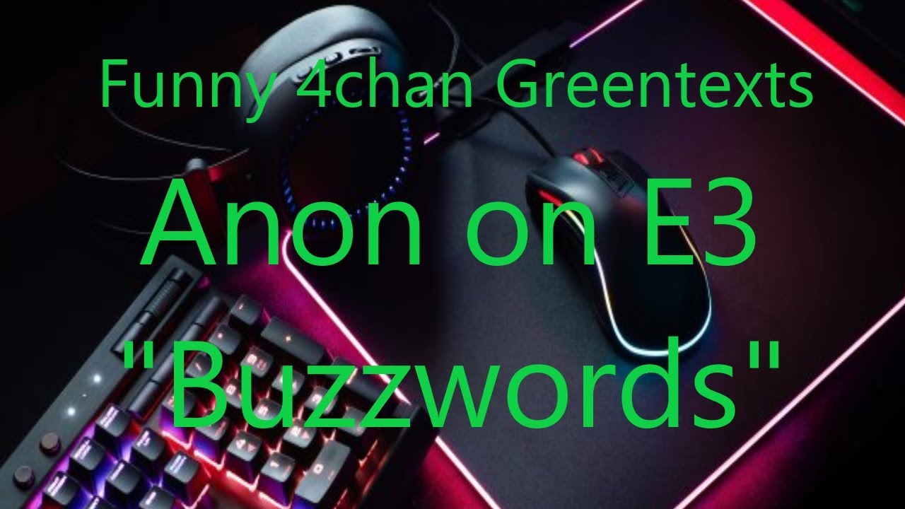 Funny Greentext Stories: E3 Buzzwords