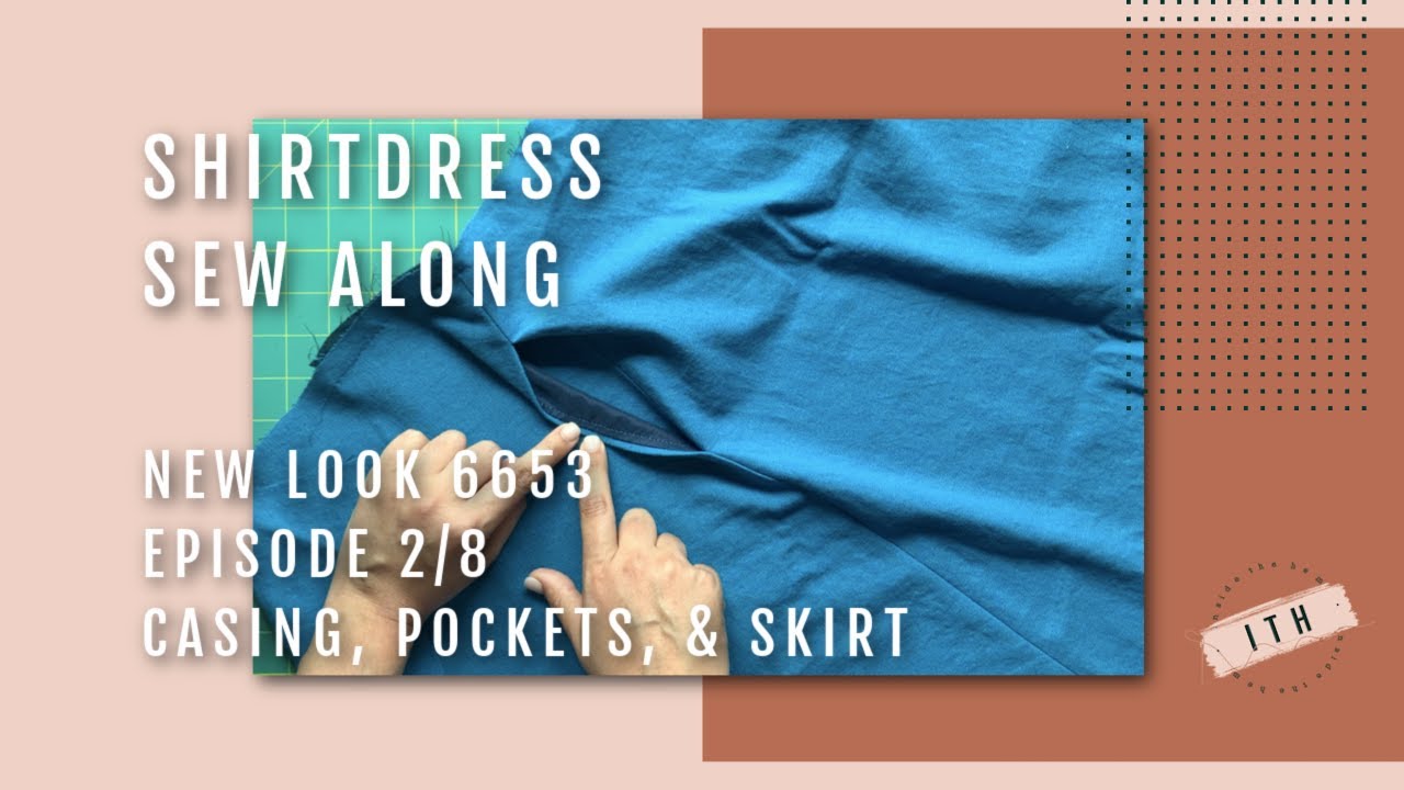 Collared  Dress Sew Along | New Look 6651 | Episode 2 of 7 | Casing, Pocket, & Skirt Sewing Tutorial