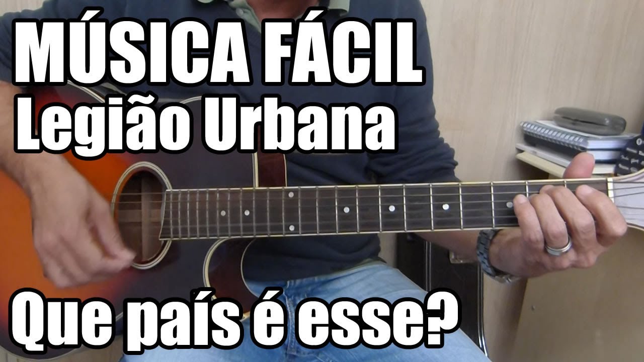 Música Fácil no Violão - Que país é esse? Legião Urbana passo a passo
