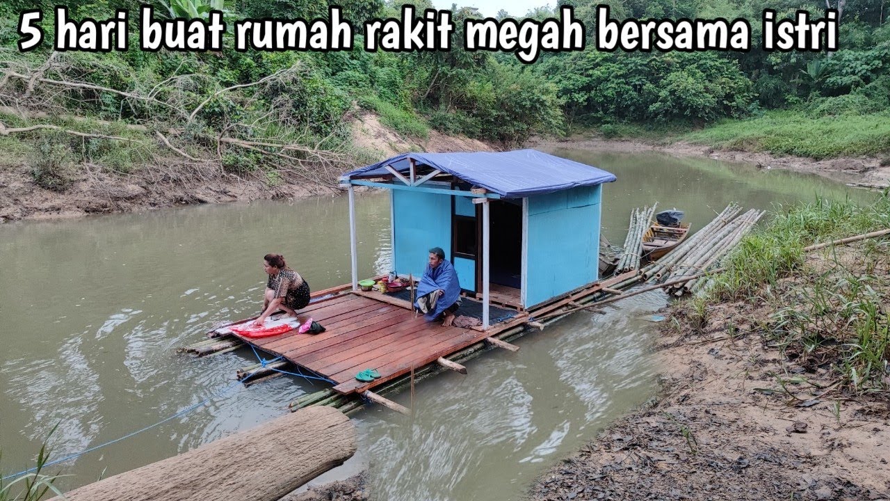 5 hari buat rumah rakit megah tengah sungai kalimantan