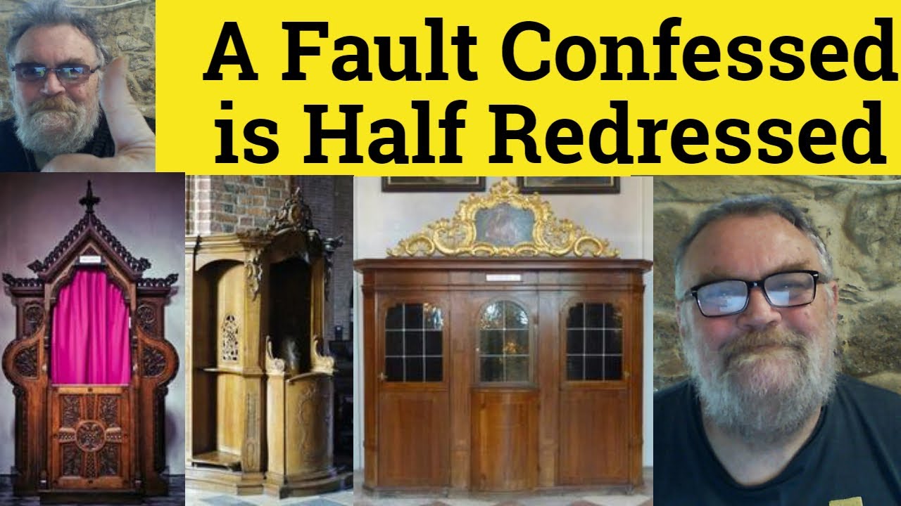 🔵 A Fault Confessed is Half Redressed Meaning - A Fault Confessed is Half Redressed Examples Proverb