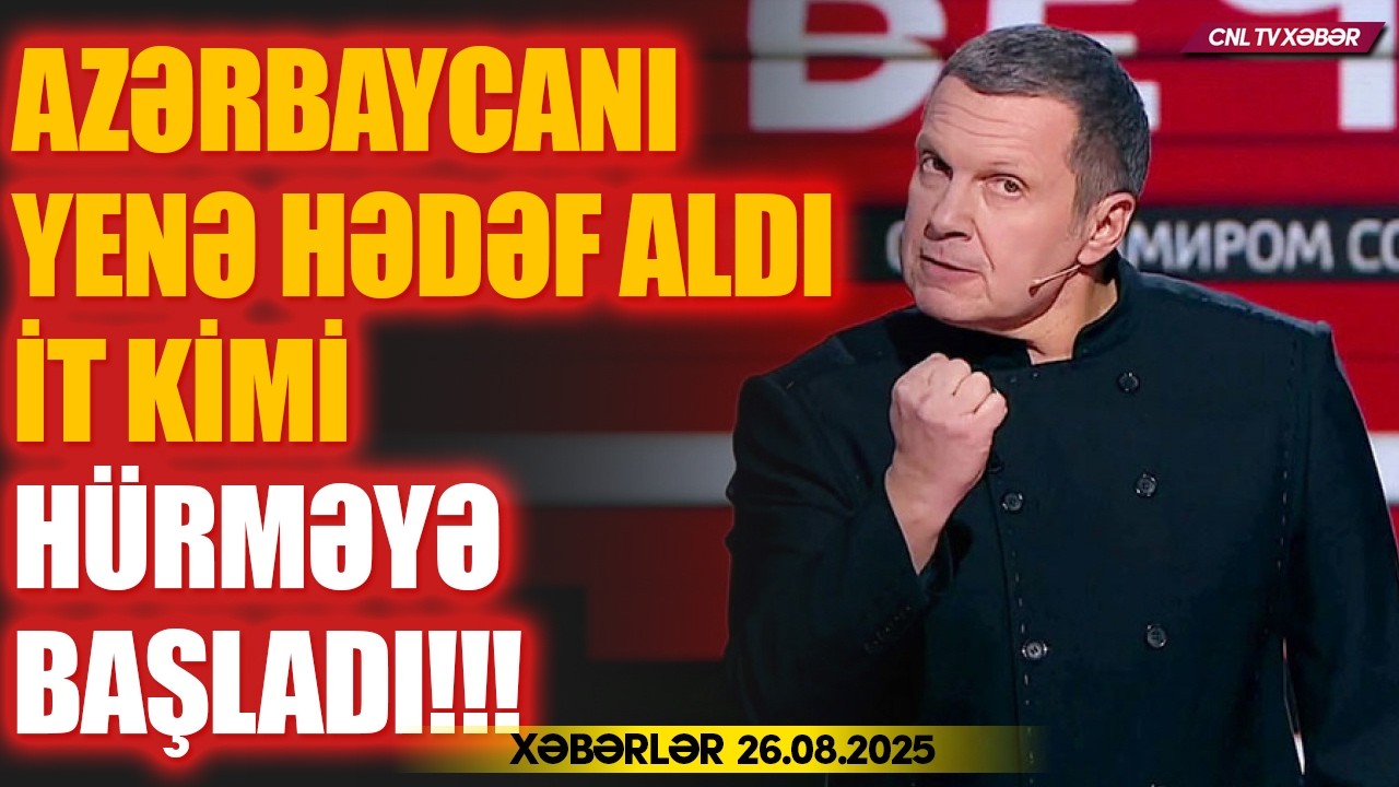 Rusiyada Azərbaycana qarşı sərsəm açıqlama (Xəbərlər 26.08.2025)