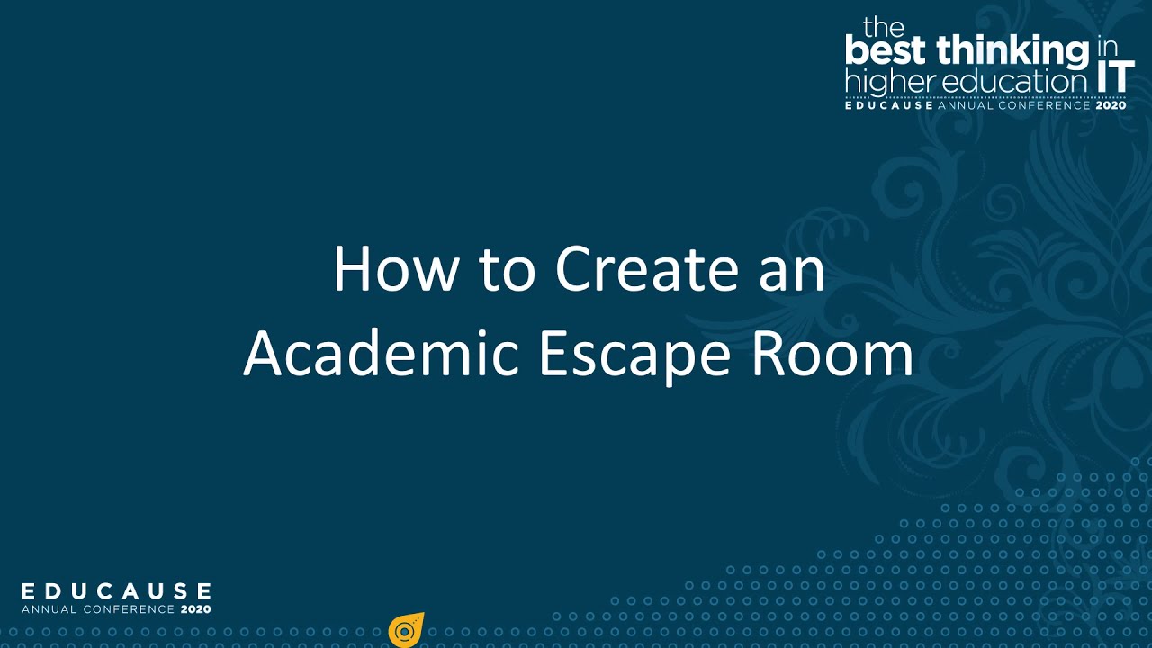 How to Create an Academic Escape Room [EDUCAUSE 2020]