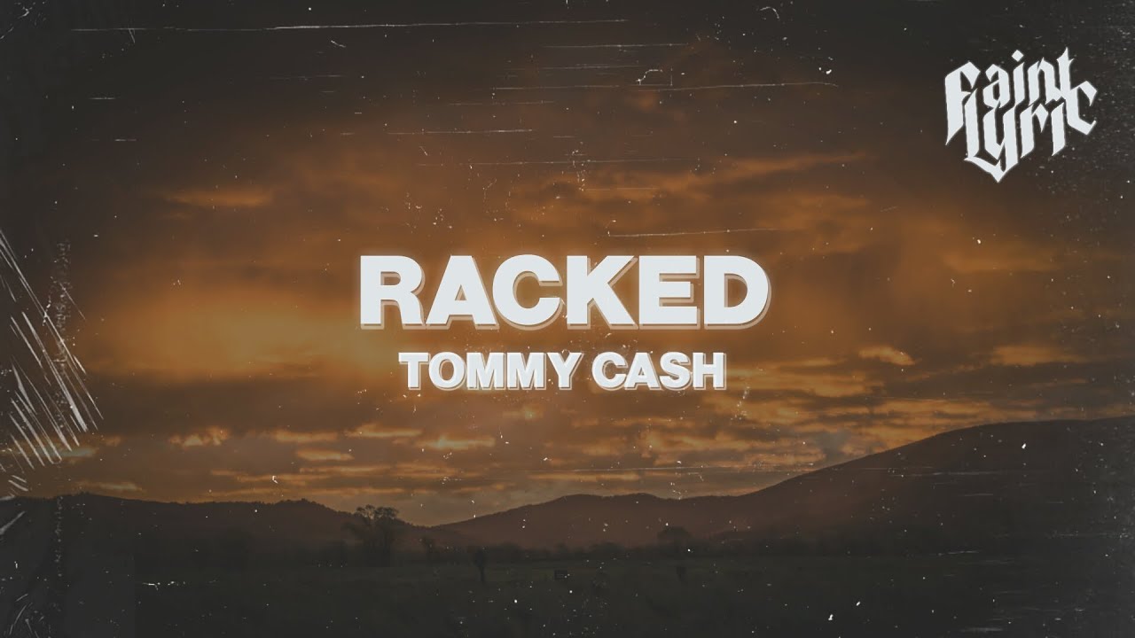 TOMMY CASH - RACKED (Lyrics)