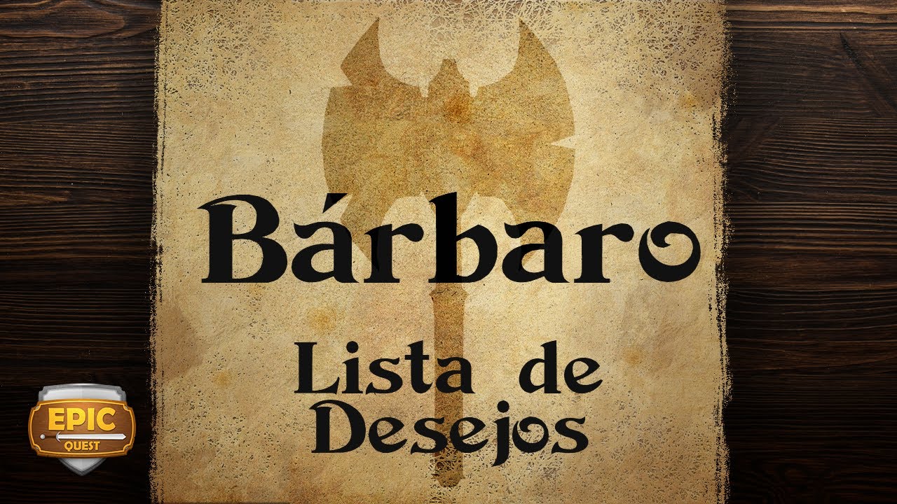 EQ256 - Bárbaro - Lista de Desejos