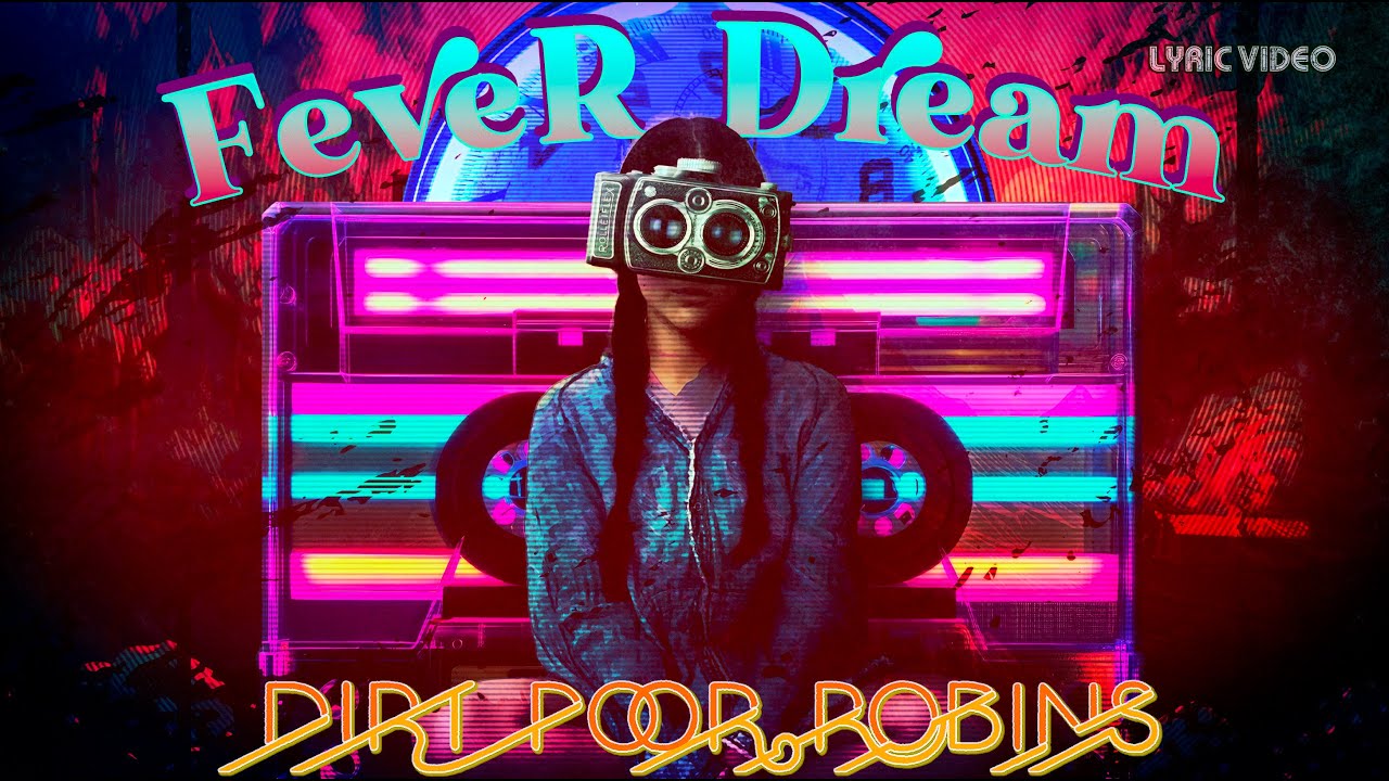 Dirt Poor Robins - Fever Dream (Official Audio and Lyrics)