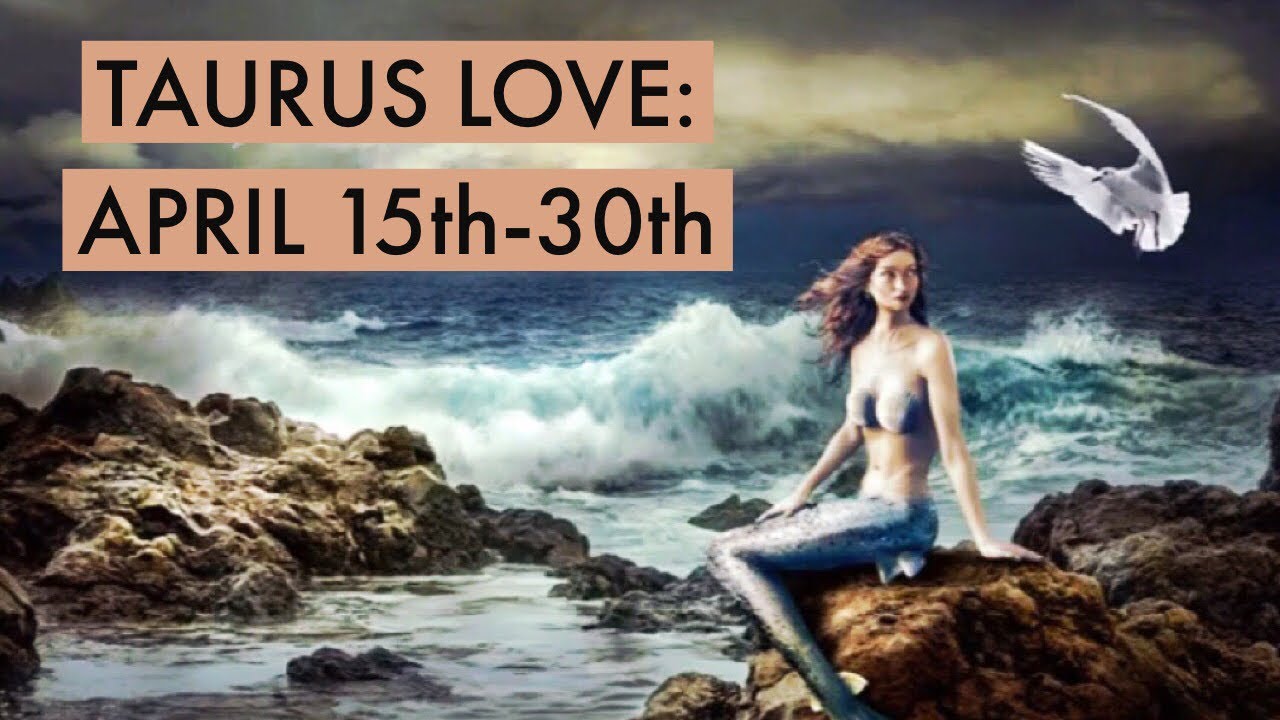 TAURUS LOVE:  APRIL 15th-30th  “ALL IN THEIR HEAD OVER YOU, TAURUS.