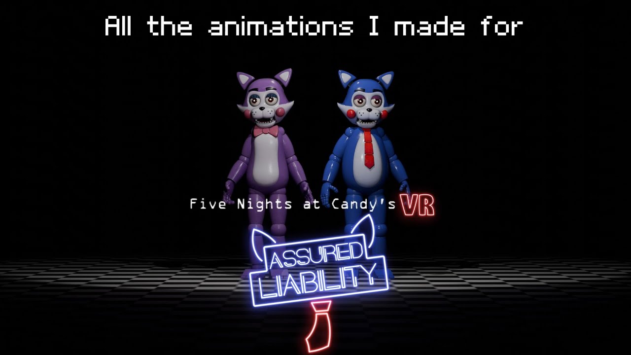 All The Animation I Made For Five Night's At Candy's VR: Assured Liability