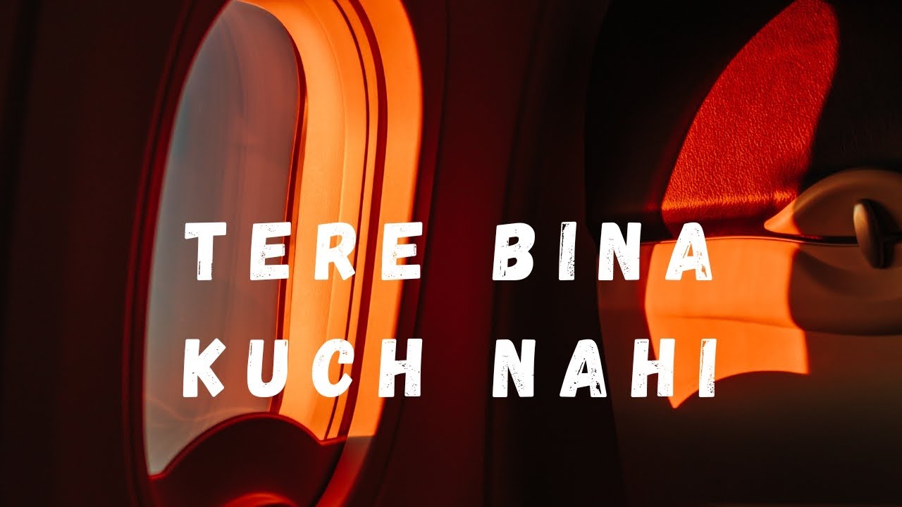 Suno - Tere Bina Kuch Nahi