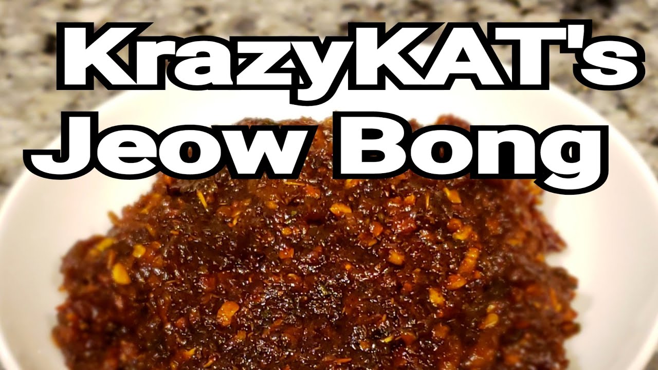 KrazyKAT's Jeow Bong 
*spicy pepper paste sauce*