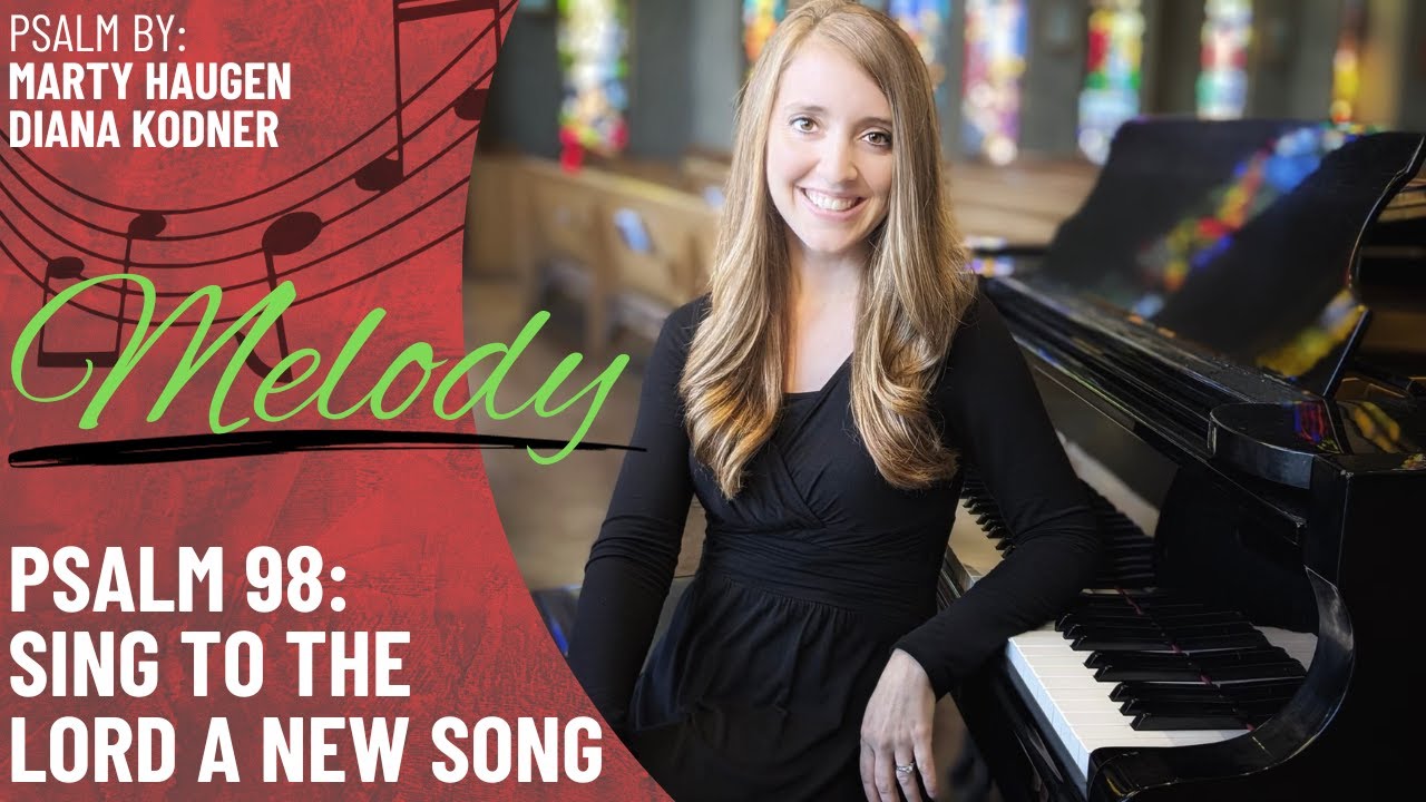 Psalm 98: Sing to the Lord a New Song *Haugen (Melody)