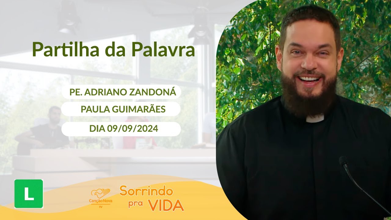 Sorrindo pra Vida - 09/09/2024 Partilha da Palavra com Padre Adriano Zandoná