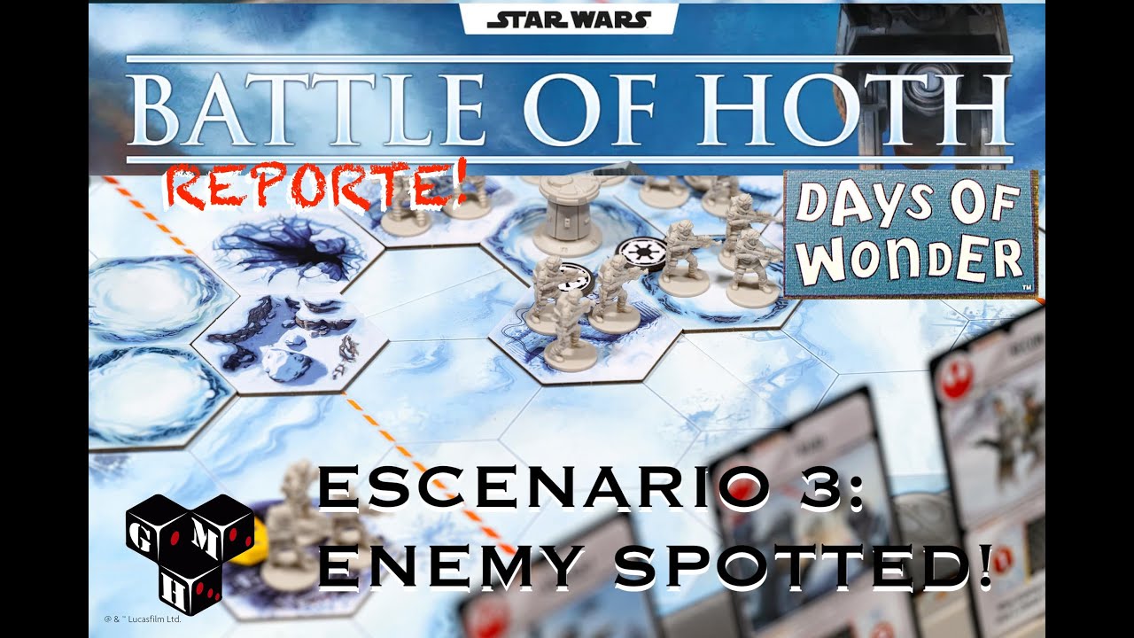 Reporte! BATTLE OF HOTH STAR WARS   Escenario 3: Enemy Spotted!
