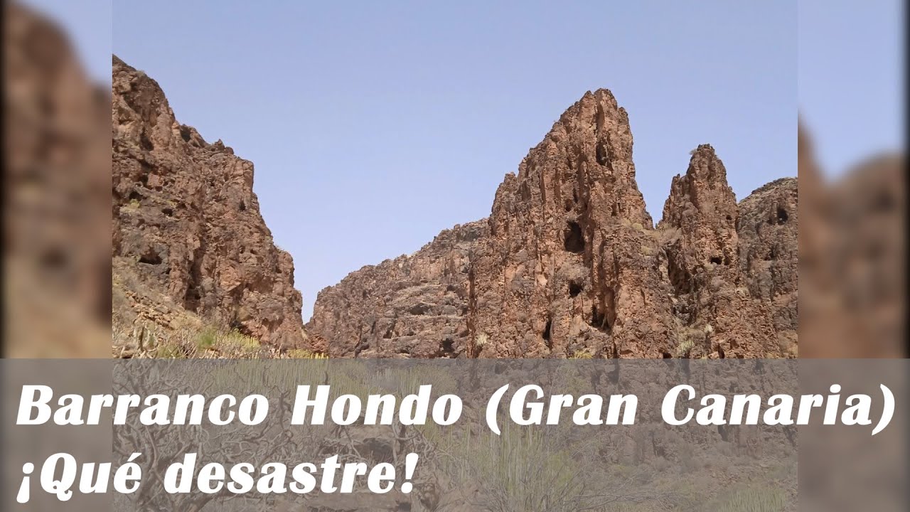 Barranco Hondo (Gran Canaria): &iexcl;Qu&eacute; desastre!