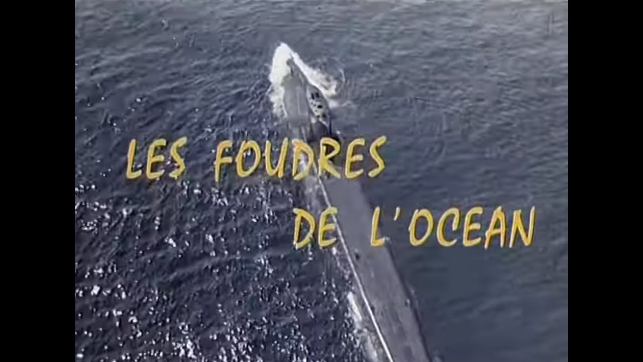 Les foudres de l'océan - Documentaire Les SOUS-MARIN Français  -  Le Redoutable (S611)