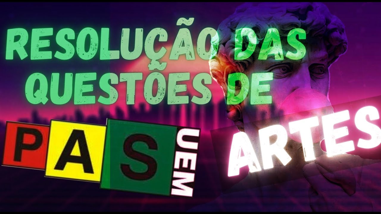 PAS/UEM 2020: RESOLUÇÃO DAS QUESTÕES DE ARTES