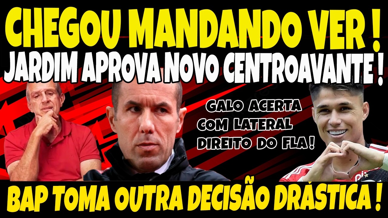 CHEGOU MANDANDO VER, JARDIM APROVA NOVO CENTROAVANTE E JÁ MOVIMENTA OS BASTIDORES DO FLA! E+