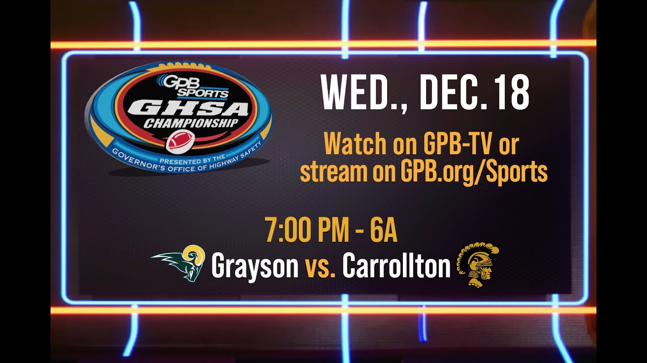 2024 GHSA 6A Football Championship: Grayson vs. Carrollton