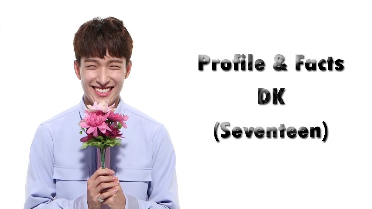 (Seventeen) DK Profile and Facts [K-POP]