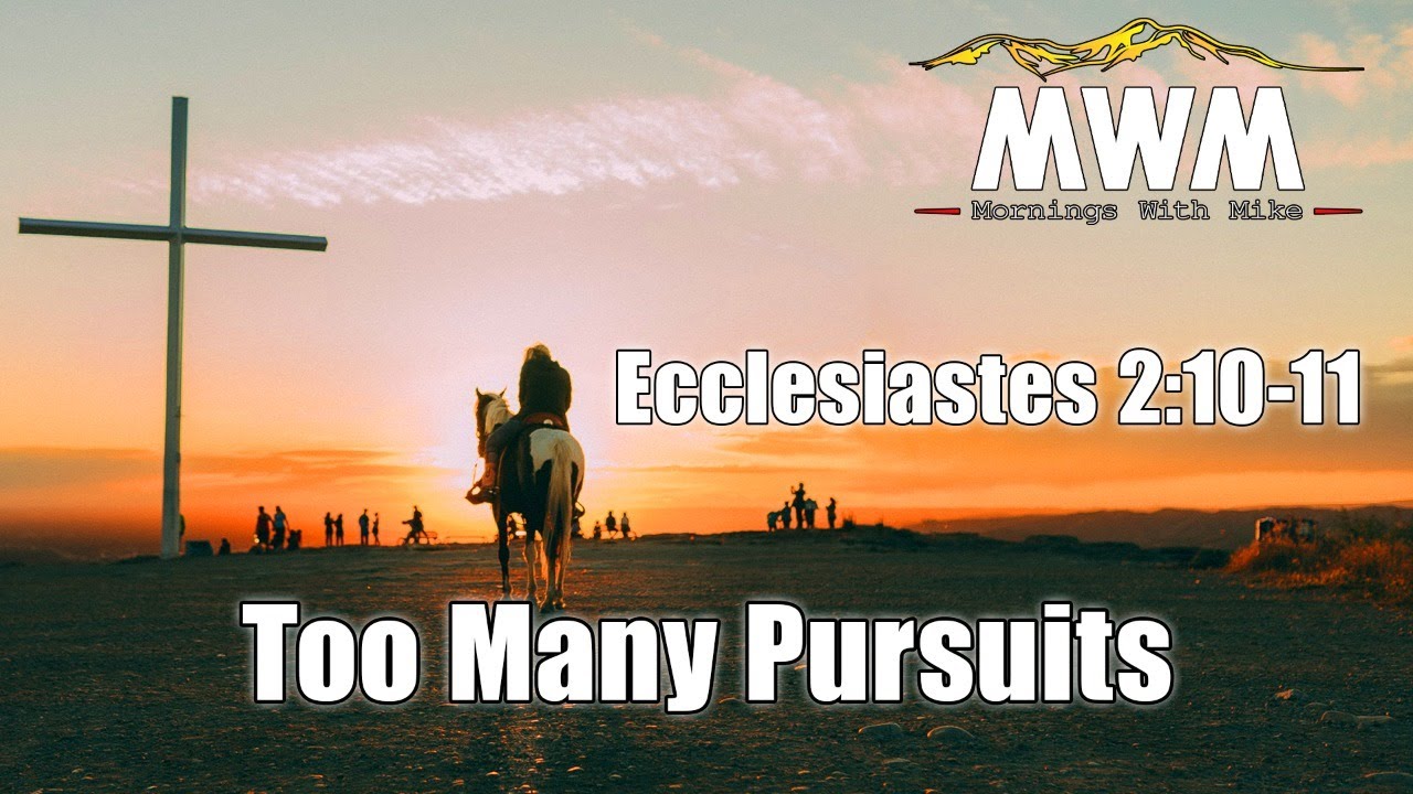 Don't Waste Your Life | Ecclesiastes 2:10 & 2:11 | Mornings With Mike