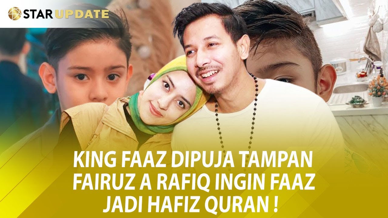 KING FAAZ Dipuja Tampan Hingga Ke MALAYSIA, FAIRUZ A RAFIQ Ingin FAAZ Jadi HAFIZ QURAN-StarUpdat-5/8