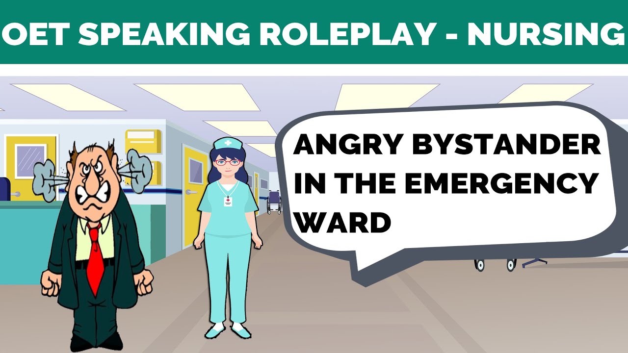 OET SAMPLE ROLE PLAY - NURSING - ANGRY BYSTANDER IN THE EMERGENCY WARD | MIHIRAA
