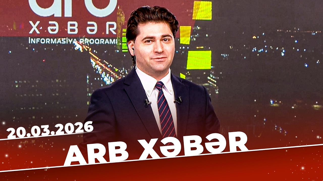 ARB Xəbər - Tam Bölüm - 20.03.2026