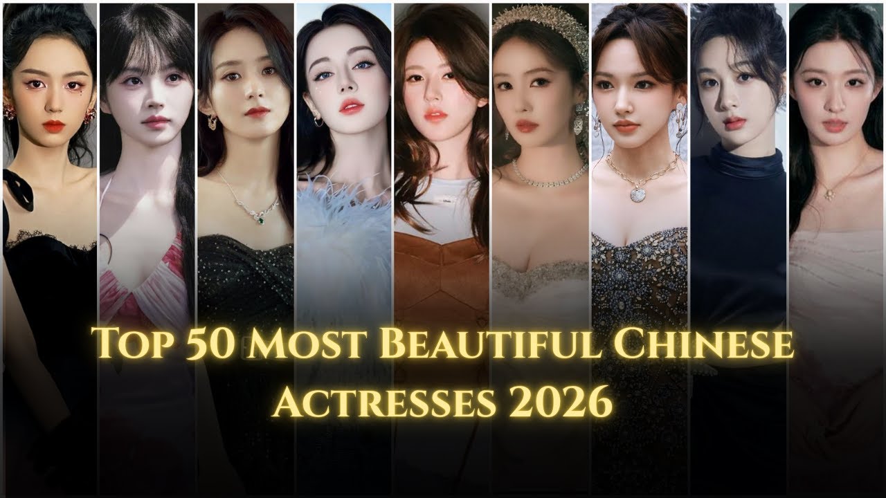 Top 50 Most Beautiful Chinese Actresses 2026