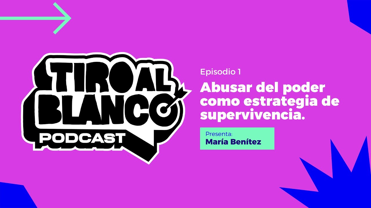 Tiro al Blanco E01 || Abusar del poder como estrategia de supervivencia