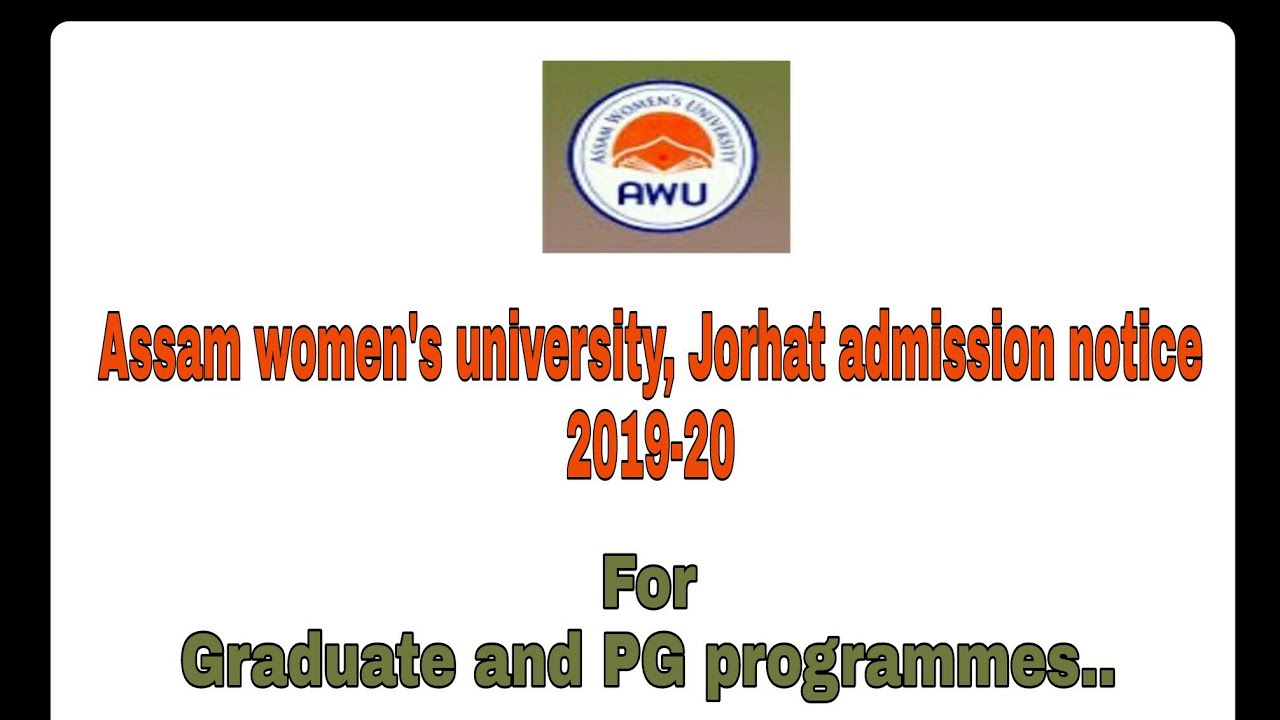 Assam Women's University Jorhat   B.A,PG  admission 2019/ AWU University 2019 BA, PG admission notic