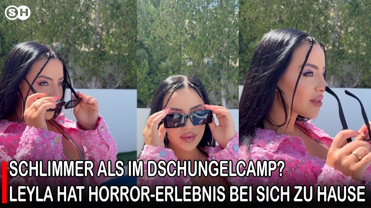 SCHLIMMER ALS IM DSCHUNGELCAMP? LEYLA HAT HORROR-ERLEBNIS BEI SICH ZU HAUSE #germany
