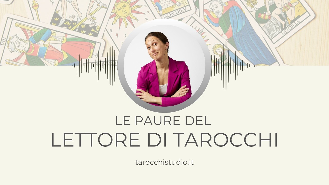 Le PAURE del lettore di Tarocchi - e come gestirle