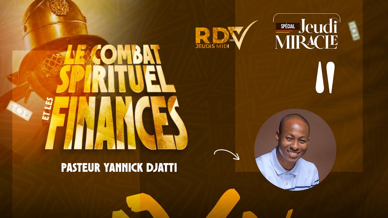 LE COMBAT SPIRITUEL ET LES FINANCES II Pasteur Yannick DJATTI