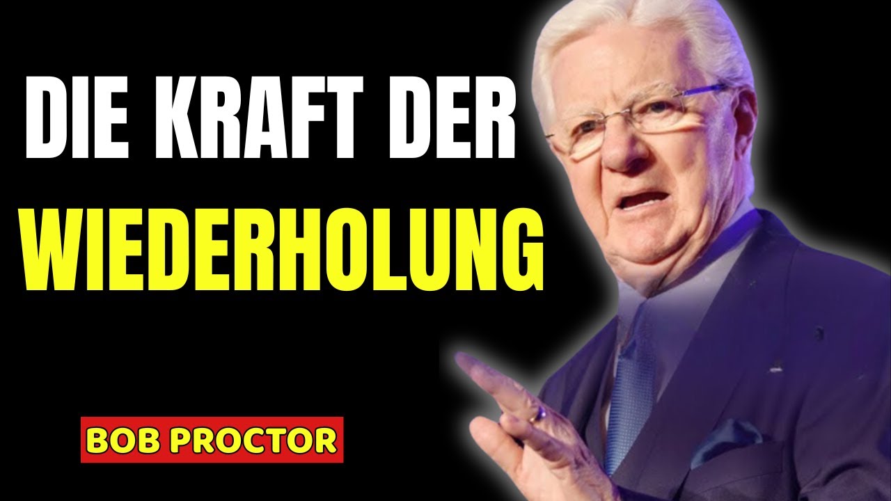 [VERBOTENES WISSEN] Die Macht der Wiederholung – So programmierst du deinen Erfolg neu - BOB PROCTOR