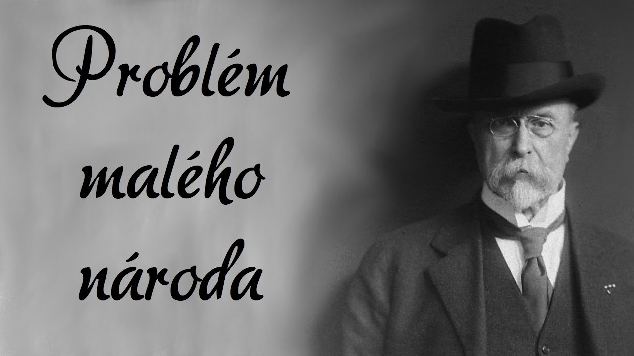 Poučen&iacute; z historie (Tom&aacute;&scaron; Garrigue Masaryk, Probl&eacute;m mal&eacute;ho n&aacute;roda)