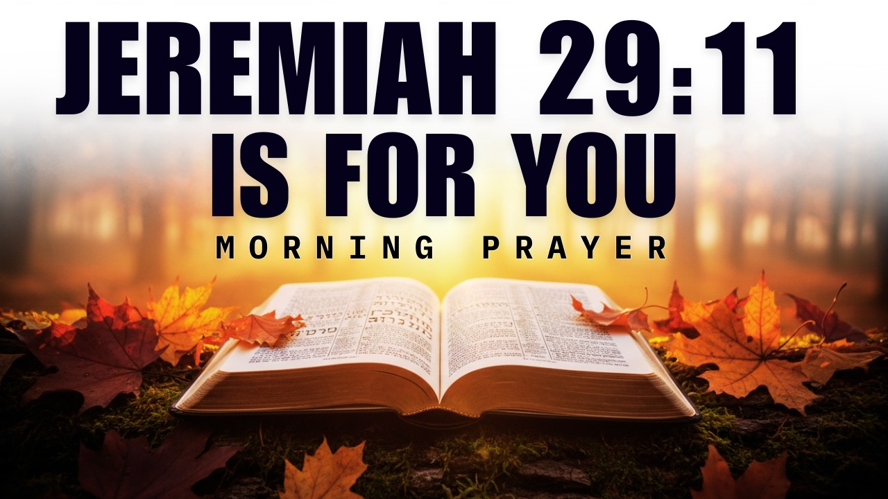Start Your Day Trusting God’s Plan for You | Jeremiah 29:11 | Morning Prayer