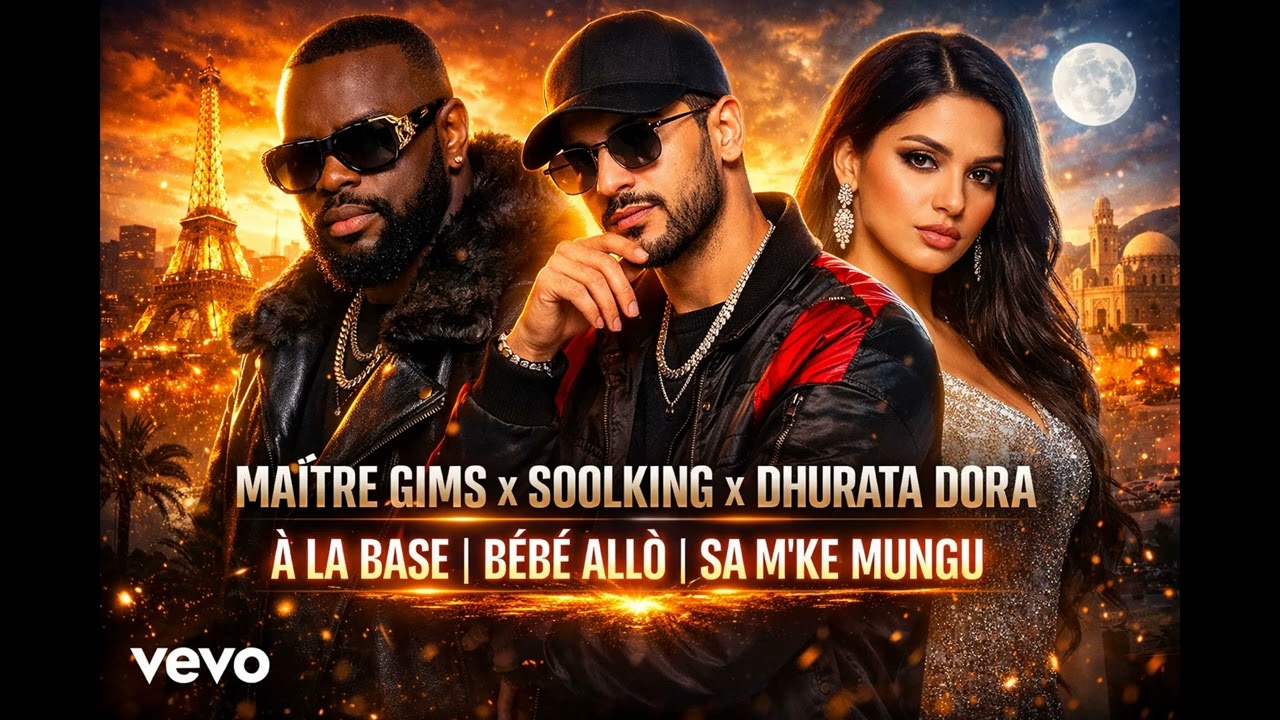Maître Gims Ft. Soolking & Dhurata Dora – À La Base / Bébé Allô / Sa M’ke Mungu (Official Music)