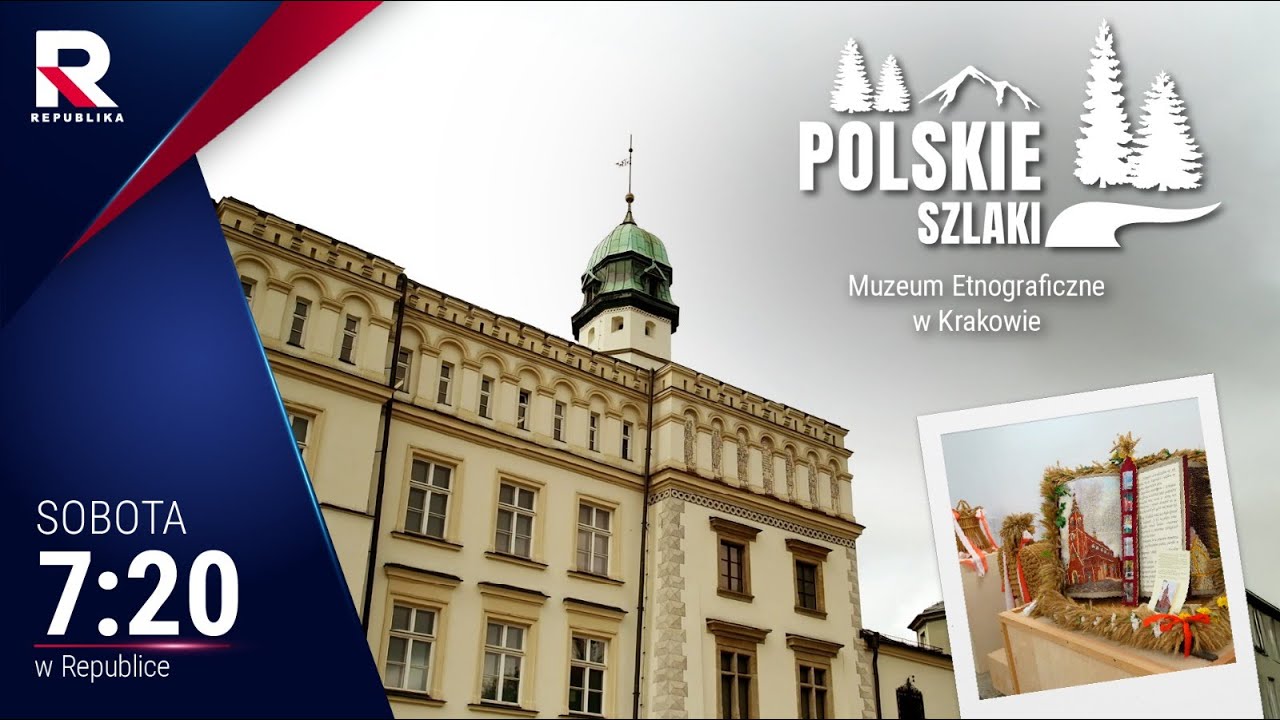 #Polskie szlaki, Muzeum Etnograficzne w Krakowie, odc. 21